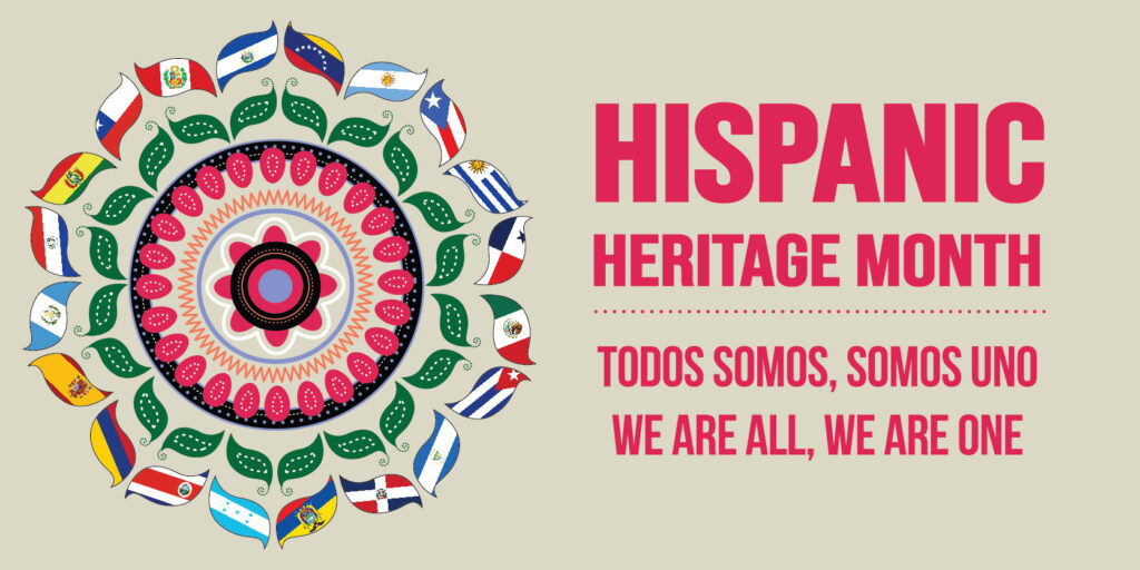 An artistic banner that reads: Hispanic Heritage Month. We are all, we are one.